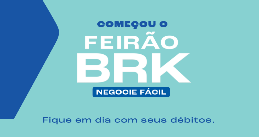 Feirão Virtual de Negociação auxilia clientes da BRK Ambiental a colocarem as contas em dia