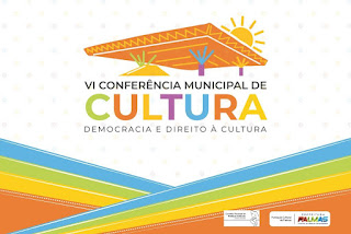 A VI Conferência Municipal de Cultura de Palmas será nos dias 25 e 26 de agosto